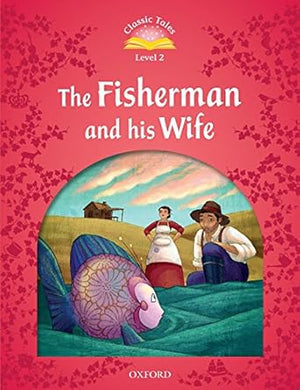 Classic Tales Level 2 The Fisherman and his Wife Sue Arengo | S&S Bookstore