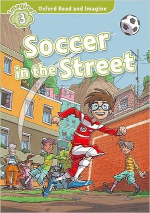 Oxford Read and Imagine: Level 3:: Soccer in the Street (Oxford Read and Imagine) Paul Shipton | S&S Bookstore