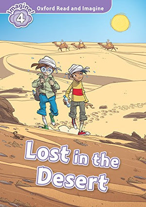 Lost in the Desert (Oxford Read and Imagine Level 4) Paul Shipton and Matteo Piana | S&S Bookstore