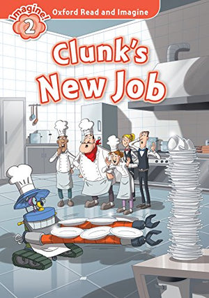 Clunk's New Job (Oxford Read and Imagine Level 2) Paul Shipton and Fabiano Fiorin | S&S Bookstore