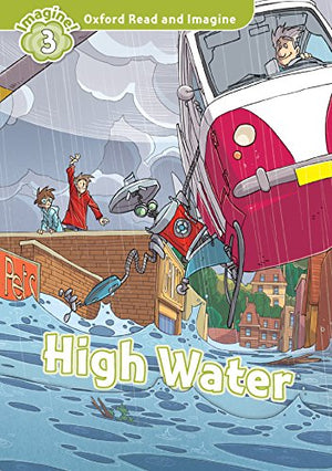 High Water (Oxford Read and Imagine Level 3) Paul Shipton and Matteo Piana | S&S Bookstore