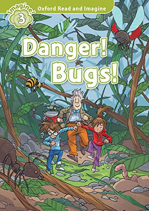 Danger! Bugs! (Oxford Read and Imagine Level 3) Paul Shipton and Matteo Piana | S&S Bookstore