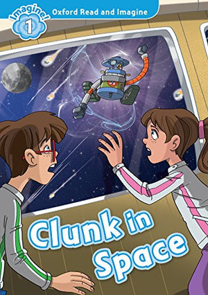 Clunk in Space (Oxford Read and Imagine Level 1) Paul Shipton and Fabiano Fiorin | S&S Bookstore