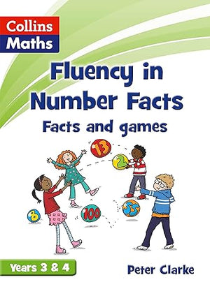 Facts and Games Years 3 & 4 (Fluency in Number Facts) Peter Clarke | S&S Bookstore