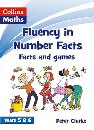 Facts and Games Years 5 & 6 (Fluency in Number Facts) Peter Clarke | S&S Bookstore