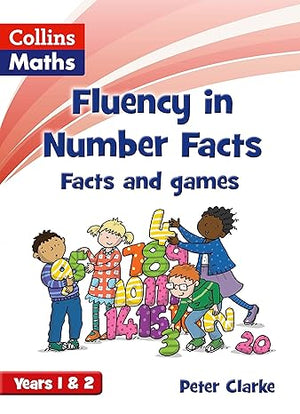 Facts and Games Years 1 & 2 (Fluency in Number Facts) Peter Clarke | S&S Bookstore