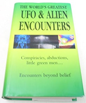 The World's Greatest UFO and Alien Encounters