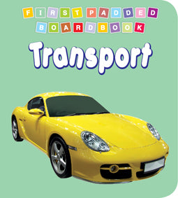 Transport – First Padded Board Book