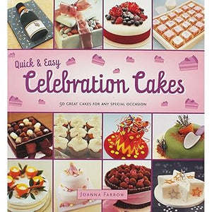 Quick and Easy Celebration Cakes