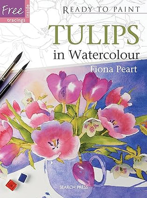 Tulips in Watercolour (Ready to Paint the Masters)