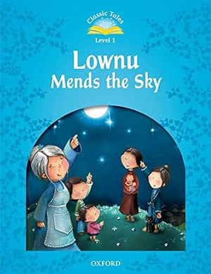 Classic Tales Level 1 Lownu Mends the Sky Sue Arengo | S&S Bookstore