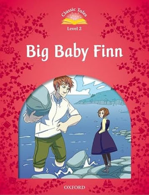 Classic Tales Level 2 Big Baby Finn Beginner Sue Arengo and Michelle Lamoureaux | S&S Bookstore