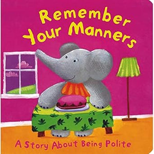 REMEMBER YOUR MANNERS