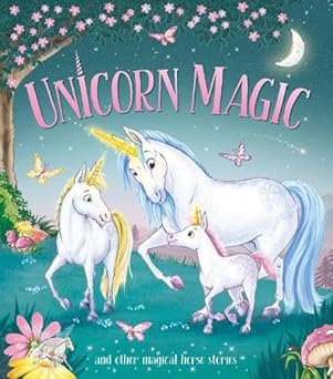 Unicorn Magic: and other Magical Horse Stories