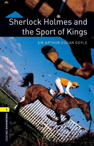Oxford Bookworms 1: Sherlock Holmes and the Sport of Kings