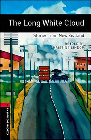 Oxford Bookworms 3: The Long White Cloud: Stories from New Zealand Christine Lindop | S&S Bookstore