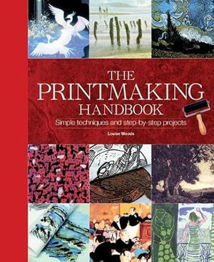 The Printmaking Handbook Louise Woods | S&S Bookstore