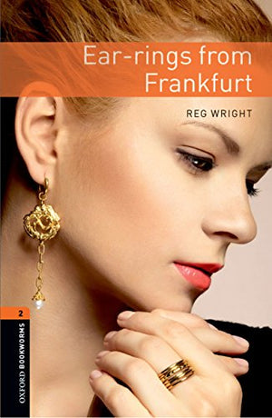 Oxford Bookworms 2: Ear-rings from Frankfurt Reg Wright | S&S Bookstore