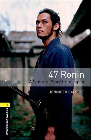 Oxford Bookworms 1: 47 Ronin Jennifer Bassett | S&S Bookstore