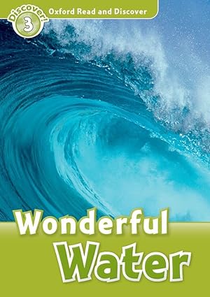 Wonderful Water (Oxford Read and Discover: Level 3)