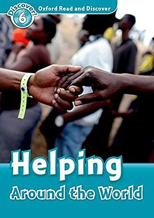 Helping Around the World(Oxford Read and Discover: Level 6)