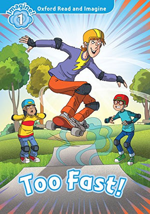 Too Fast! (Oxford Read and Imagine Level 1) Paul Shipton and Fabiano Fiorin | S&S Bookstore