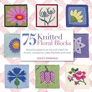 75 Knitted Floral Blocks  Lesley Stanfield | S&S Bookstore