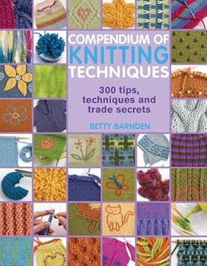 Compendium of Knitting Techniques Betty Barnden  | S&S Bookstore