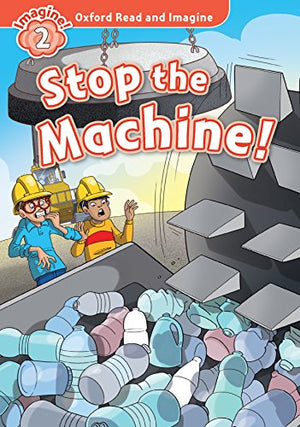 Stop the Machine! (Oxford Read and Imagine Level 2) Paul Shipton | S&S Bookstore