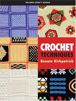 Crochet Techniques Renate Kirkpatrick | S&S Bookstore
