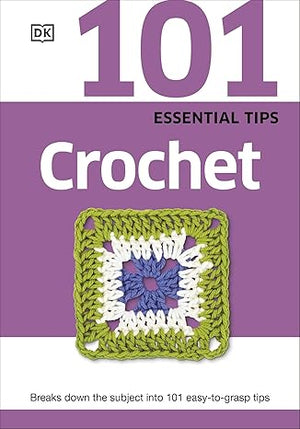 101 Essential Tips Crochet Lucy Horne  | S&S Bookstore