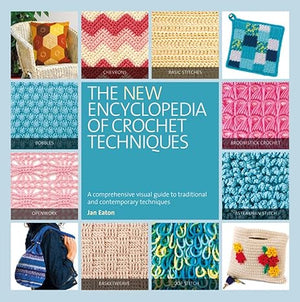 The New Encyclopedia of Crochet Techniques Jan Eaton  | S&S Bookstore
