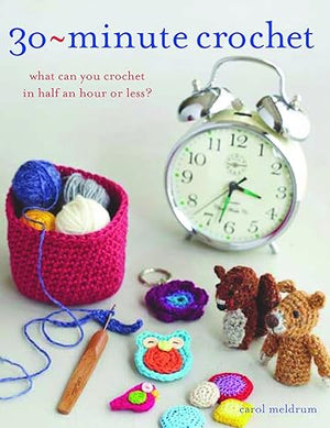 30-Minute Crochet Carol Meldrum  | S&S Bookstore