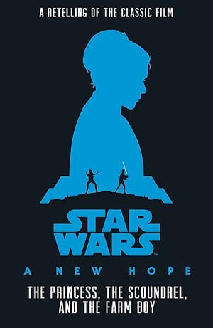 Star Wars: The Princess, the Scoundrel and the Farm Boy Alexandra Bracken | S&S Bookstore