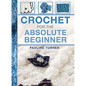 Crochet for the Absolute Beginner Pauline Turner | S&S Bookstore