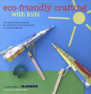 Eco-Friendly Crafting With Kids Kate Lilley | S&S Bookstore