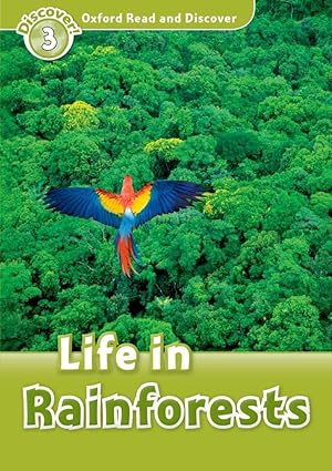 Life in Rainforests(Oxford Read and Discover: Level 3)