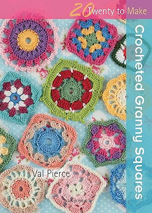 Crocheted Granny Squares (Twenty to Make) Val Pierce  | S&S Bookstore