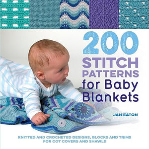 200 Stitch Patterns for Baby Blankets Jan Eaton | S&S Bookstore