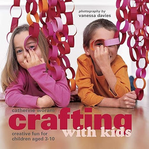 Crafting with Kids: Creative Fun for Children Catherine Woram | S&S Bookstore