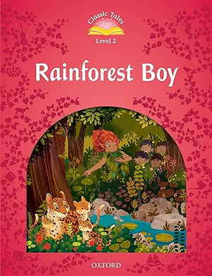 Classic Tales Level 2 Rainforest Boy Rachel Bladon | S&S Bookstore