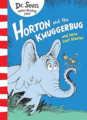 Horton and the Kwuggerbug and More Lost Stories