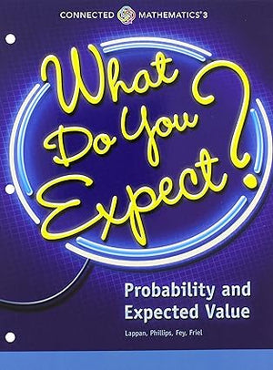 CONNECTED MATHEMATICS 3 STUDENT EDITION GRADE 7 WHAT DO YOU EXPECT? PROBABILITY AND EXPECTED VALUE