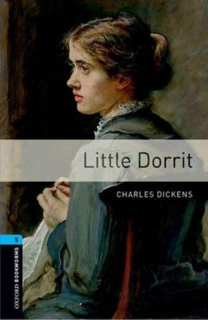 Oxford Bookworms 5: Little Dorrit Charles Dickens | S&S Bookstore