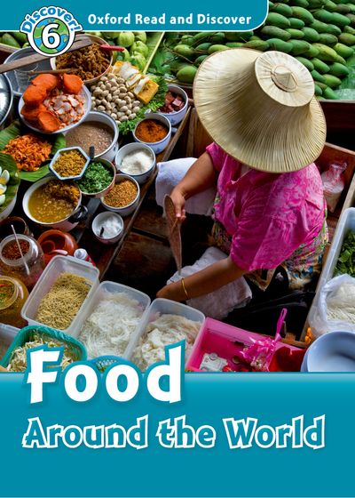 Food Around the World(Oxford Read and Discover Level 6)