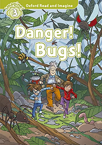Oxford Read & Imagine: Level 3: Danger! Bugs!