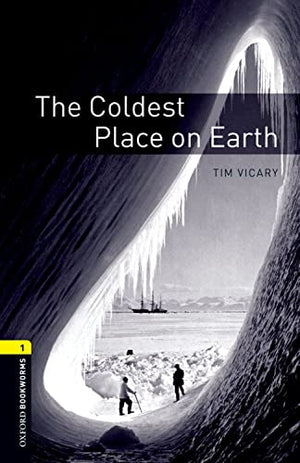 Oxford Bookworms 1: The Coldest Place on Earth Tim Vicary | S&S Bookstore