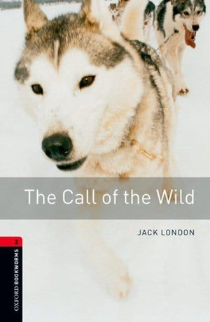Oxford Bookworms 3: The Call of the Wild Jack London | S&S Bookstore