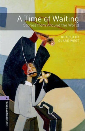 Oxford Bookworms 4: A Time of Waiting Stories from Around the World Clare West | S&S Bookstore