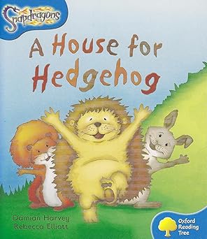 Oxford Reading Tree: Level 3: Snapdragons: A House for Hedgehog